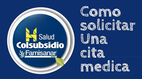 citas famisanar colsubsidio en linea|Gestiona tus citas médicas Famisanar Colsubsidio